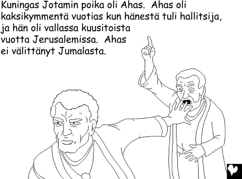 tuli hallitsija, ja hän oli vallassa