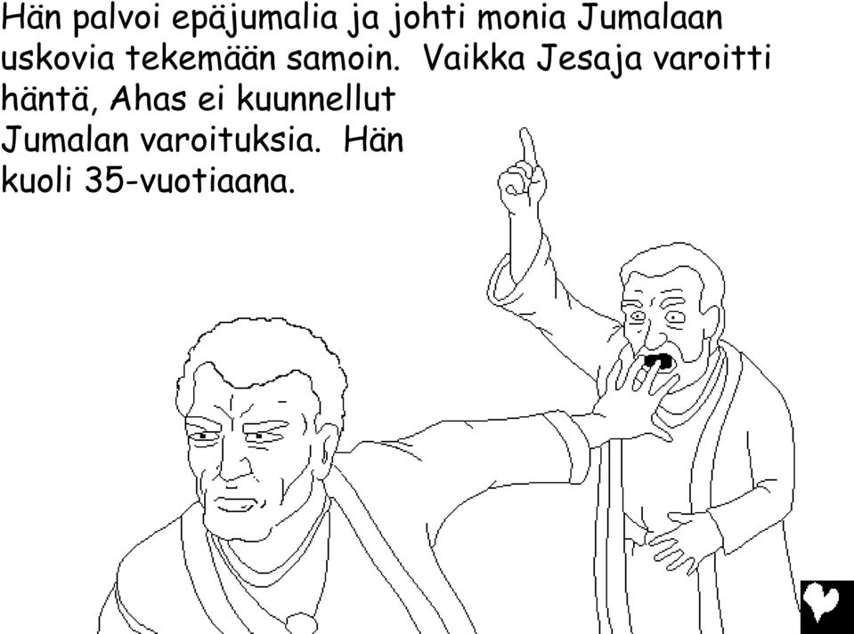 Vaikka Jesaja varoitti häntä, Ahas ei