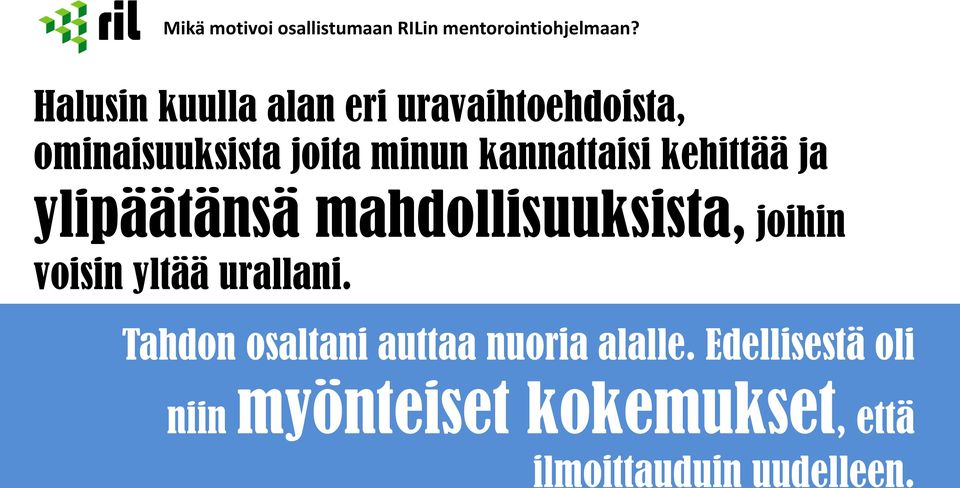 kannattaisi kehittää ja ylipäätänsä mahdollisuuksista, joihin voisin yltää