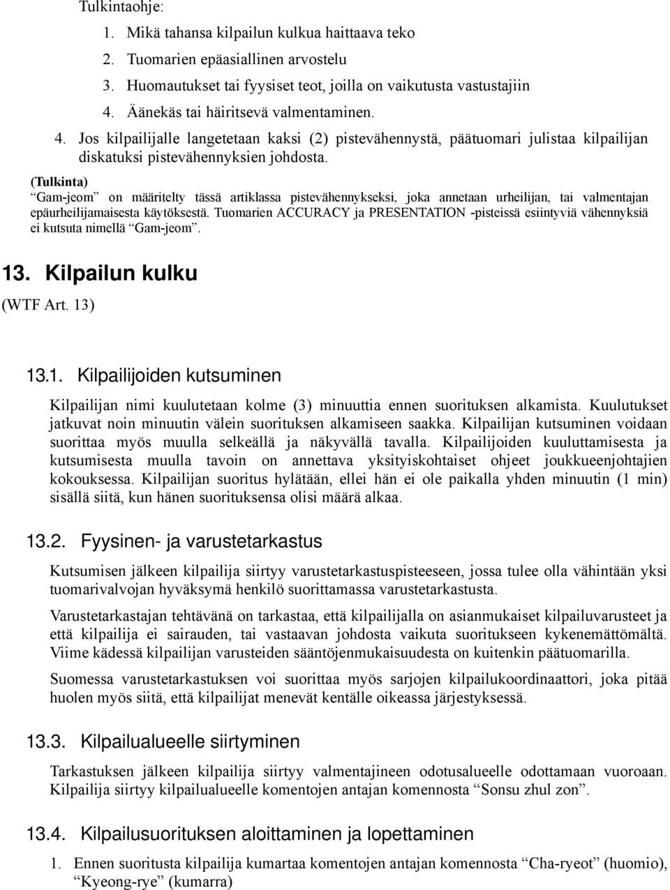 (Tulkinta) Gam-jeom on määritelty tässä artiklassa pistevähennykseksi, joka annetaan urheilijan, tai valmentajan epäurheilijamaisesta käytöksestä.