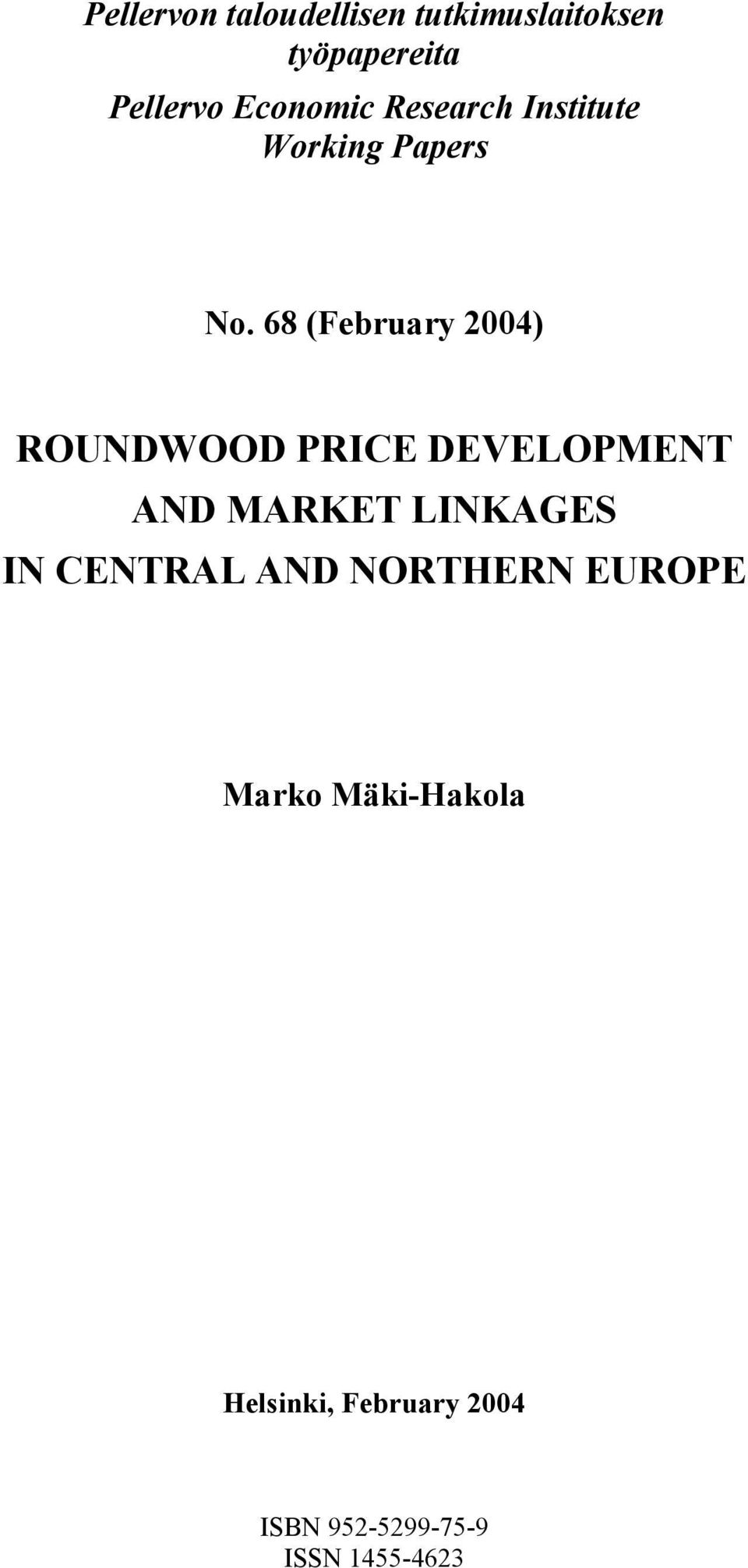 68 (February 2004) ROUNDWOOD PRICE DEVELOPMENT AND MARKET LINKAGES IN