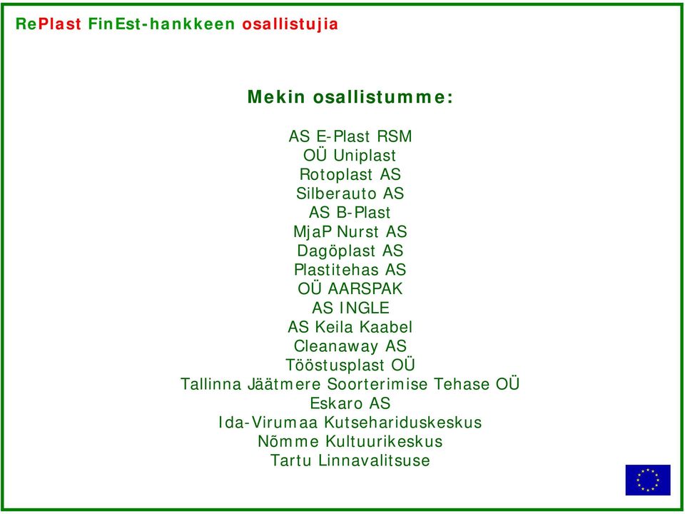 AARSPAK AS INGLE AS Keila Kaabel Cleanaway AS Tööstusplast OÜ Tallinna Jäätmere