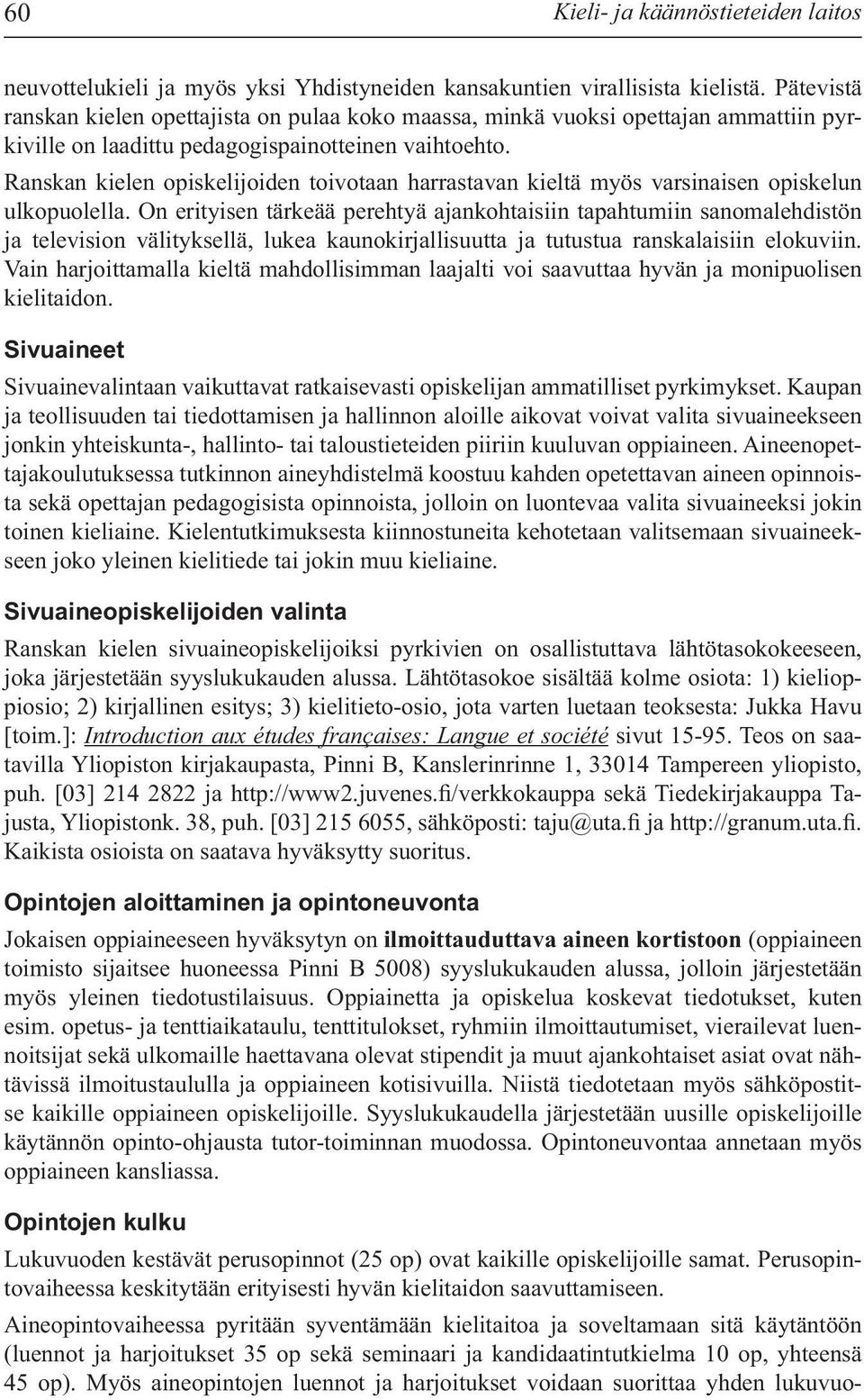 Ranskan kielen opiskelijoiden toivotaan harrastavan kieltä myös varsinaisen opiskelun ulkopuolella.