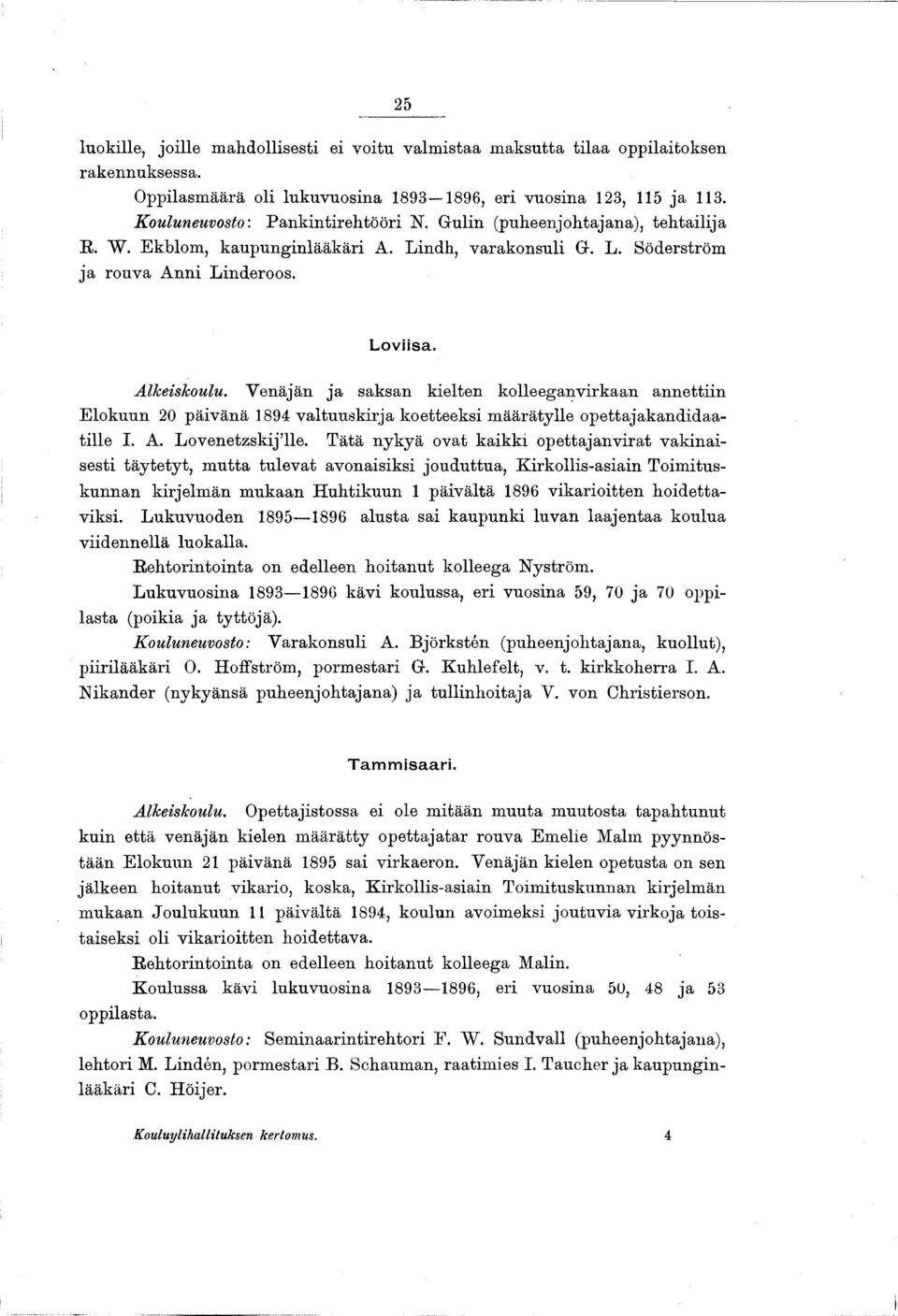 Venäjän ja saksan kielten kolleeganvirkaan annettiin Elokuun 20 päivänä 1894 valtuuskirja koetteeksi m äärätylle opettajakandidaatille I. A. Lovenetzskij lle.