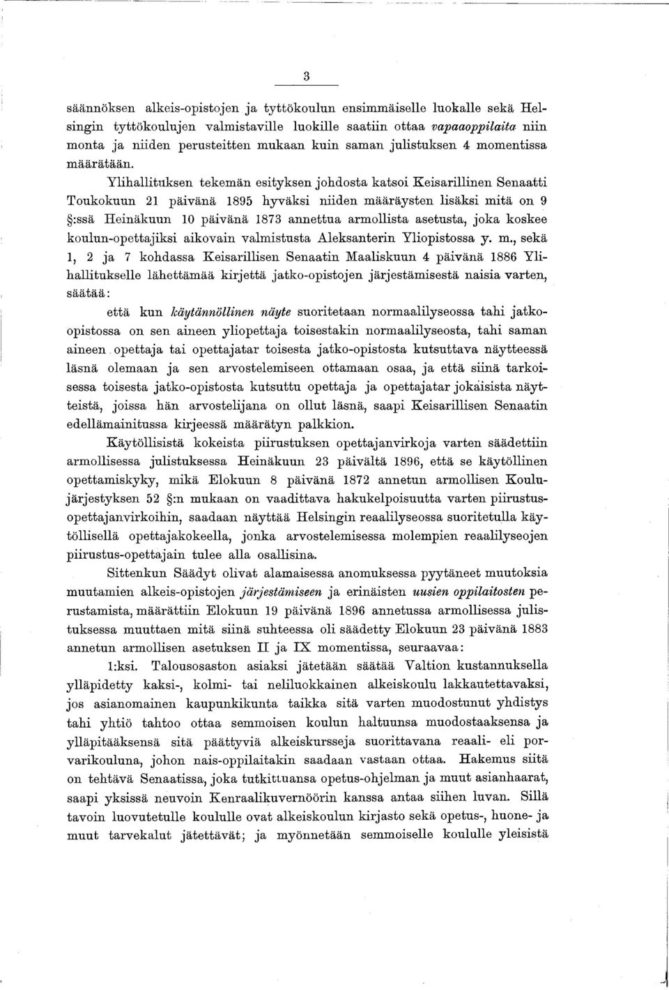 Y lihallituksen tekem än esityksen johdosta katsoi K eisarillinen Senaatti Toukokuun 21 päivänä 1895 hyväksi niiden m ääräysten lisäksi m itä on 9 :ssä Heinäkuun 10 päivänä 1873 annettua arm ollista