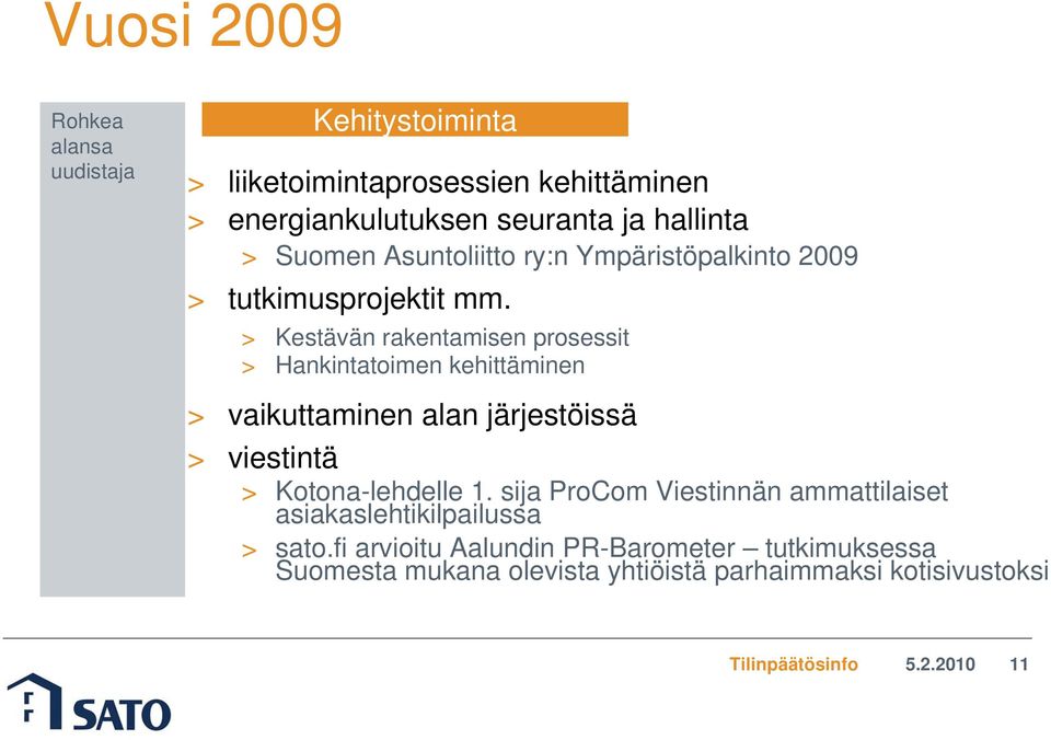 > Kestävän rakentamisen prosessit > Hankintatoimen kehittäminen > vaikuttaminen alan järjestöissä > viestintä > Kotona-lehdelle 1.