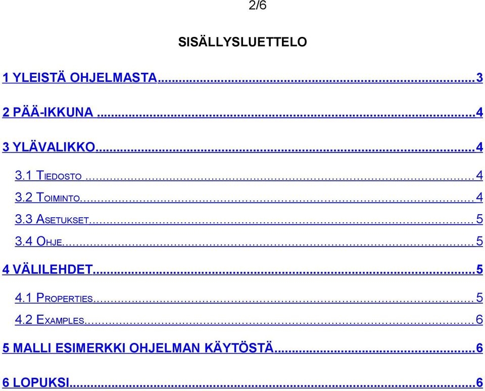 .. 5 3.4 OHJE... 5 4 VÄLILEHDET...5 4.1 PROPERTIES... 5 4.2 EXAMPLES.