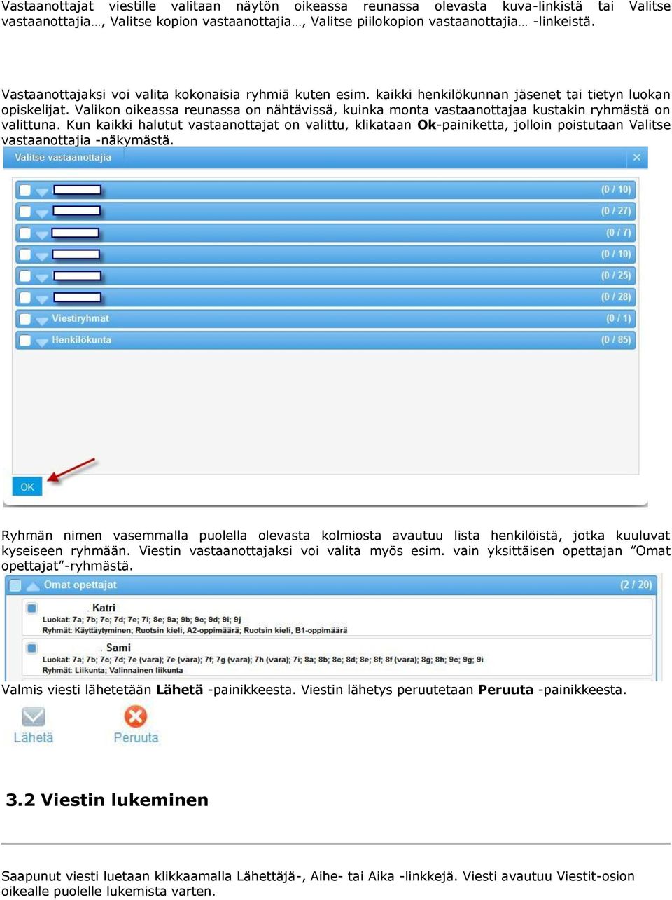 Valikon oikeassa reunassa on nähtävissä, kuinka monta vastaanottajaa kustakin ryhmästä on valittuna.