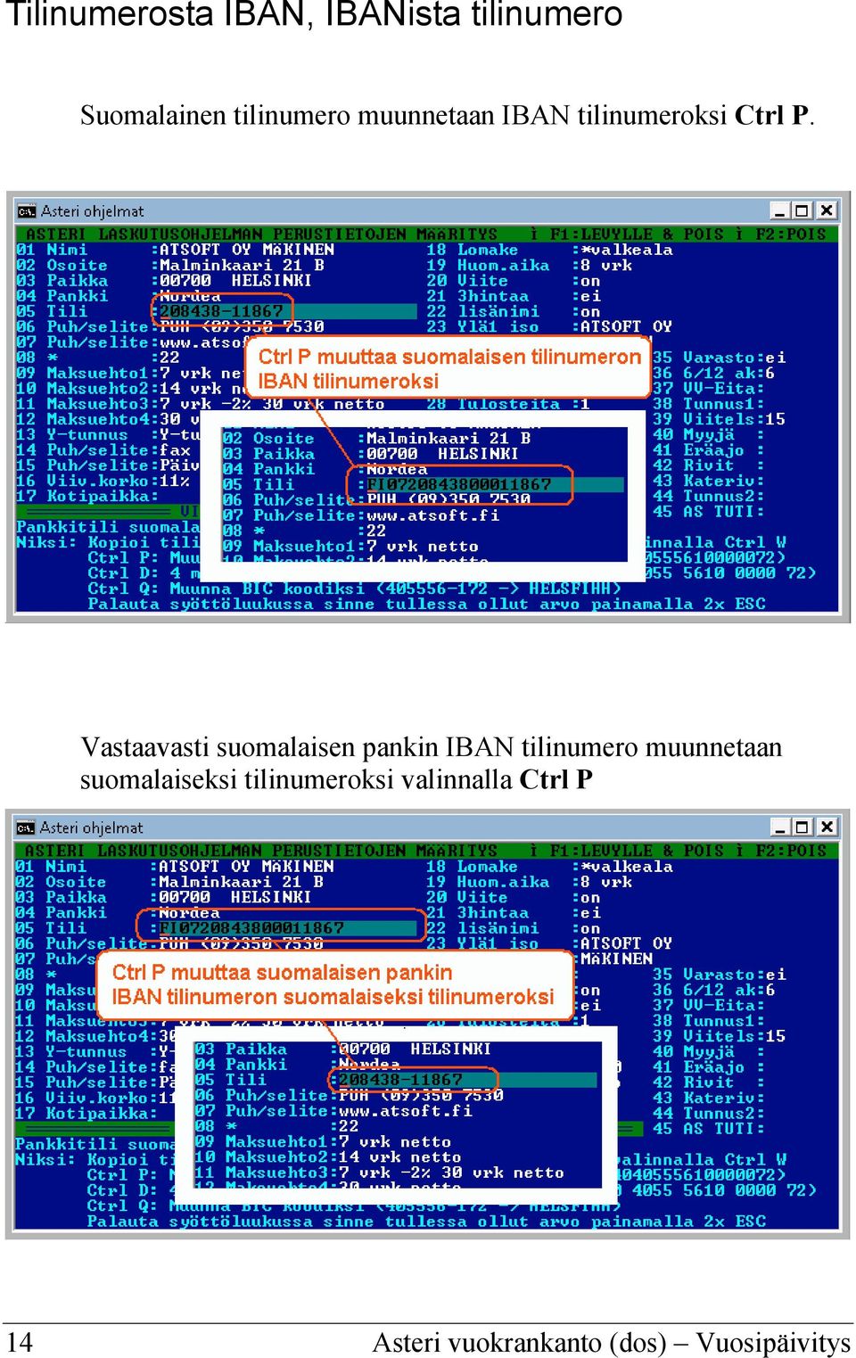 Vastaavasti suomalaisen pankin IBAN tilinumero muunnetaan
