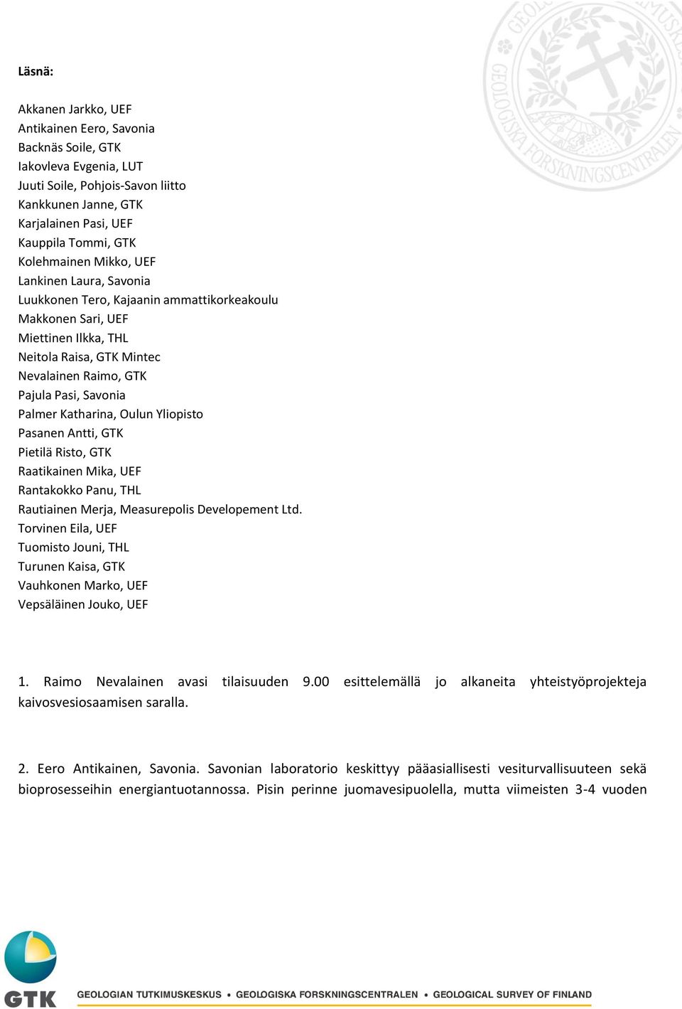 Palmer Katharina, Oulun Yliopisto Pasanen Antti, GTK Pietilä Risto, GTK Raatikainen Mika, UEF Rantakokko Panu, THL Rautiainen Merja, Measurepolis Developement Ltd.