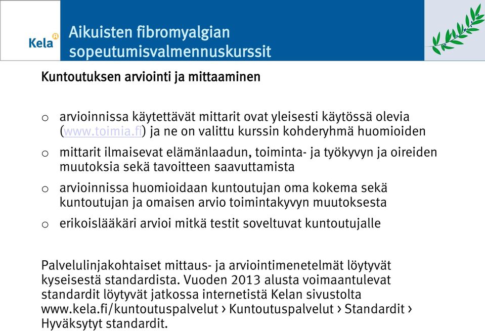 kuntutujan ma kkema sekä kuntutujan ja maisen arvi timintakyvyn muutksesta erikislääkäri arvii mitkä testit sveltuvat kuntutujalle Palvelulinjakhtaiset mittaus- ja