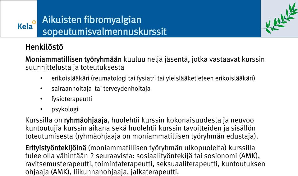 aikana sekä hulehtii kurssin tavitteiden ja sisällön tteutumisesta (ryhmähjaaja n mniammatillisen työryhmän edustaja).