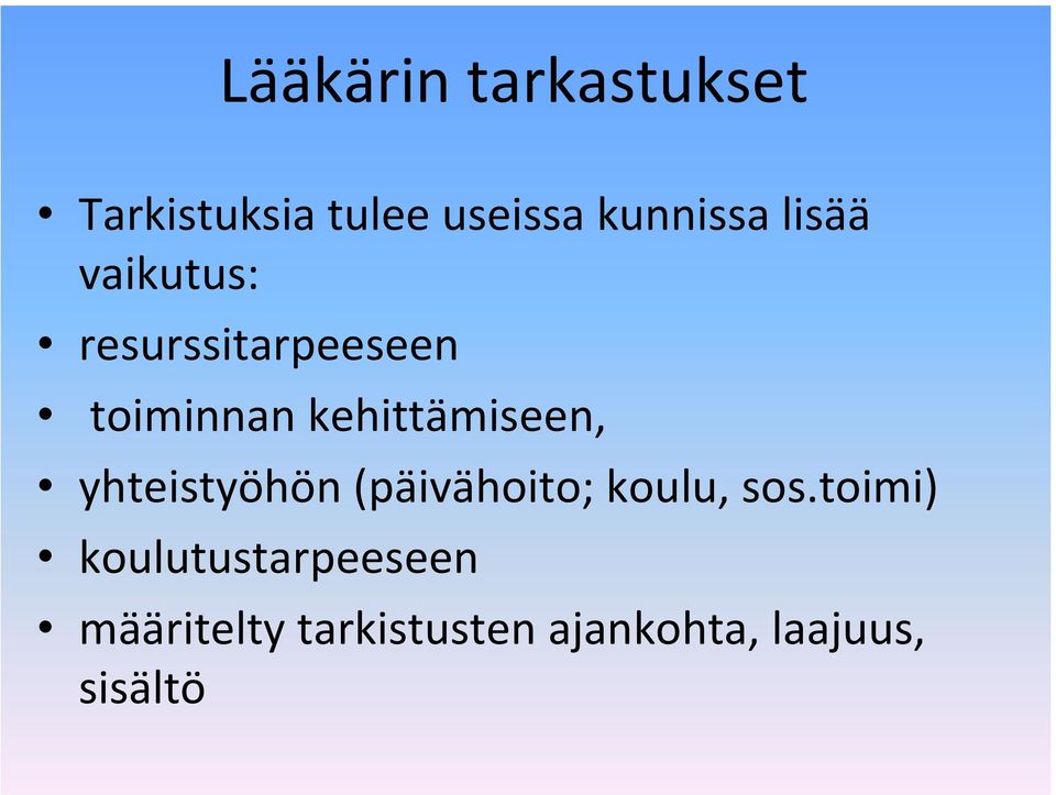 kehittämiseen, yhteistyöhön (päivähoito; koulu, sos.