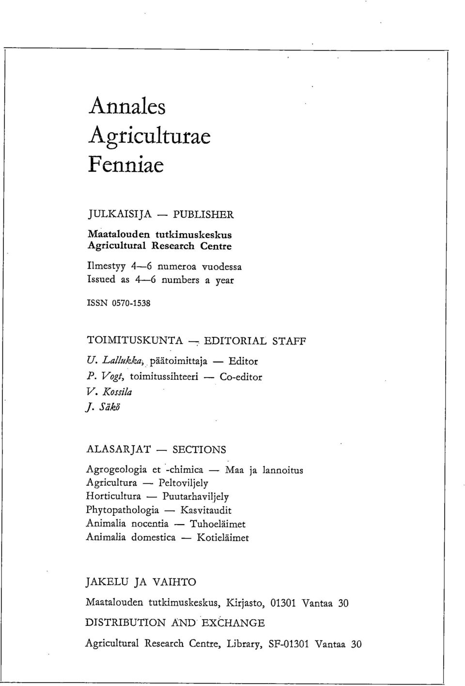 Säkö ALASARJAT SECTIONS Agrogeologia et -chimica Maa ja lannoitus Agricultura Peltoviljely Horticultura Puutarhaviljely Phytopathologia Kasvitaudit Animalia