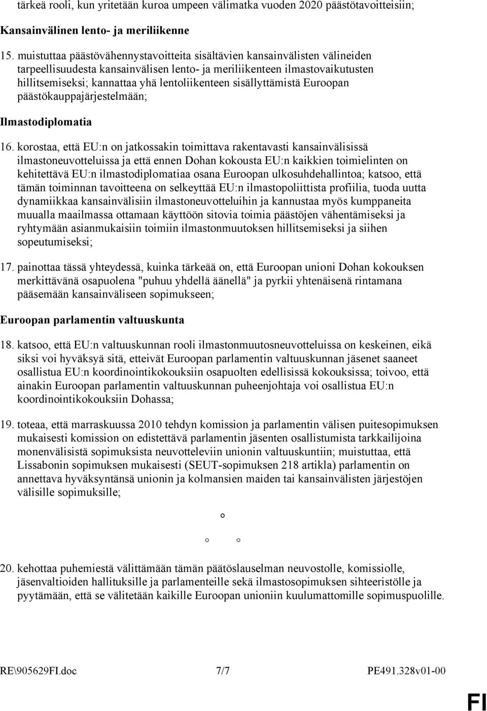 sisällyttämistä Euroopan päästökauppajärjestelmään; Ilmastodiplomatia 16.