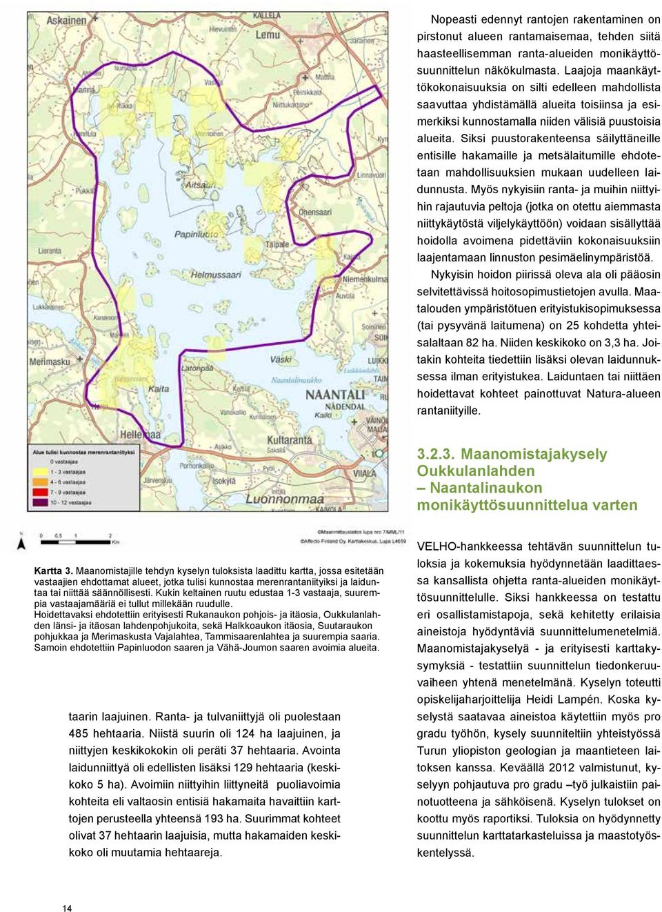 Siksi puustorakenteensa säilyttäneille entisille hakamaille ja metsälaitumille ehdotetaan mahdollisuuksien mukaan uudelleen laidunnusta.