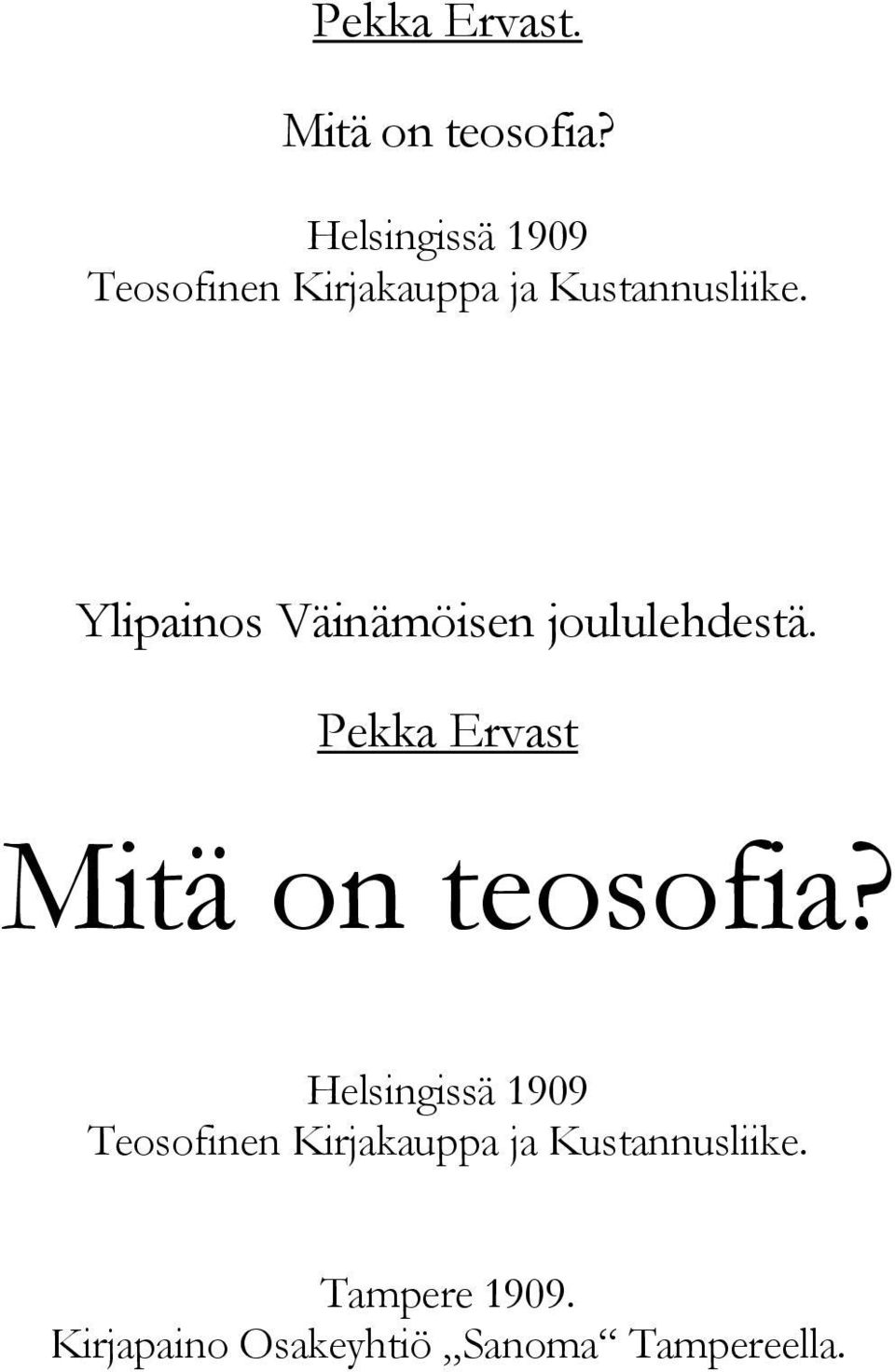 Ylipainos Väinämöisen joululehdestä. Pekka Ervast Mitä on teosofia?