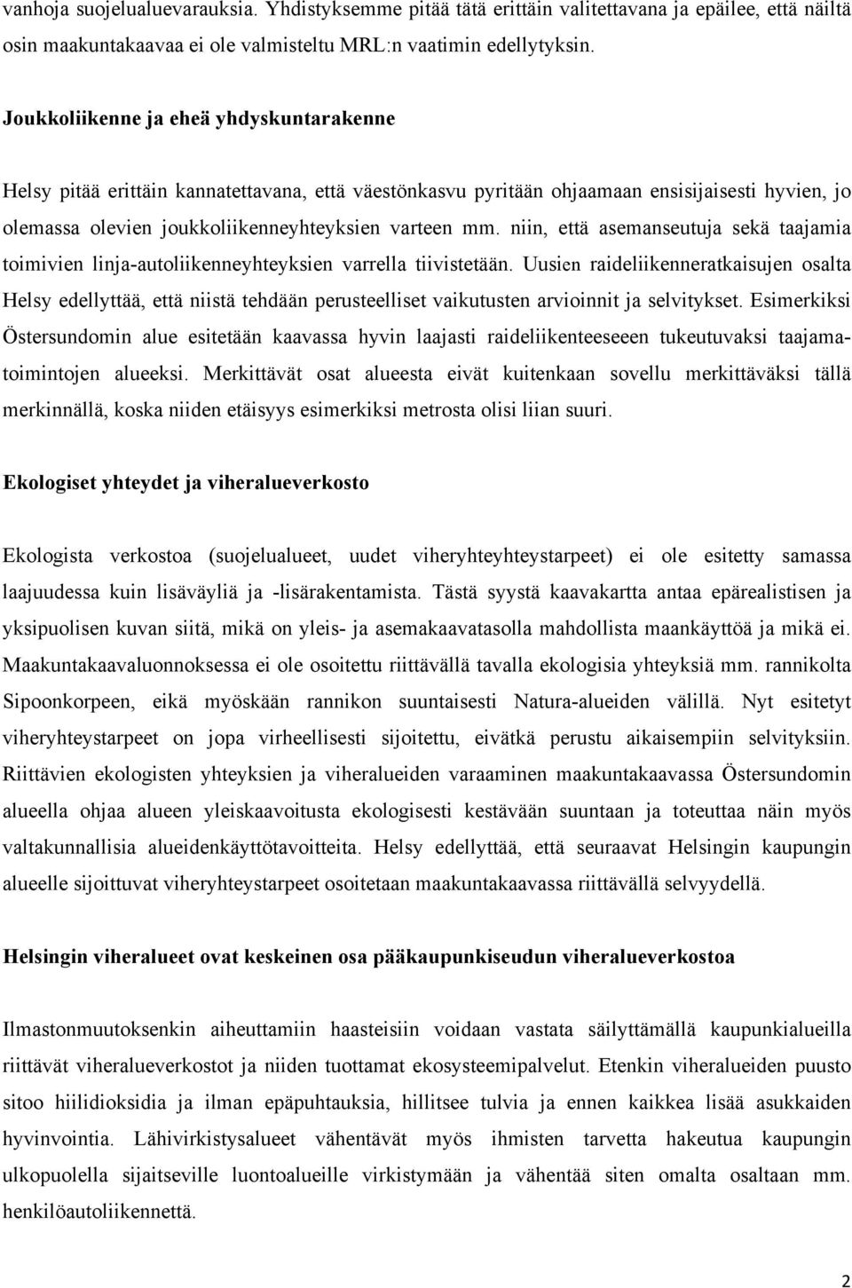 niin, että asemanseutuja sekä taajamia toimivien linja-autoliikenneyhteyksien varrella tiivistetään.