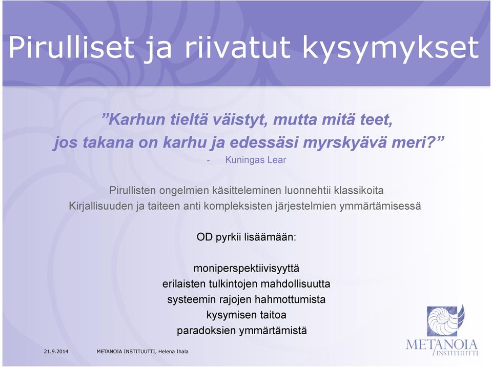 - Kuningas Lear Pirullisten ongelmien käsitteleminen luonnehtii klassikoita Kirjallisuuden ja taiteen anti