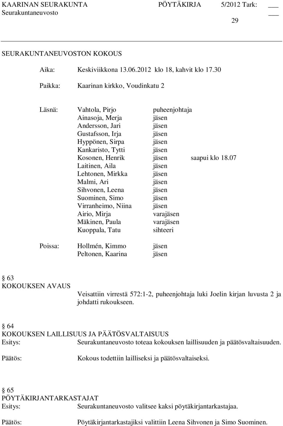 Henrik jäsen saapui klo 18.