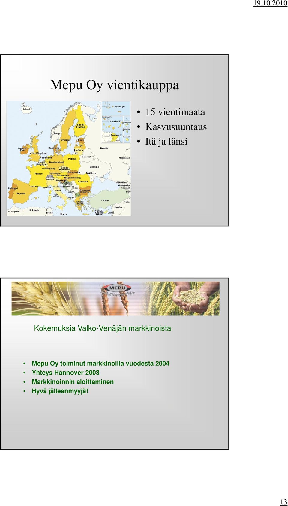 Oy toiminut markkinoilla vuodesta 2004 Yhteys