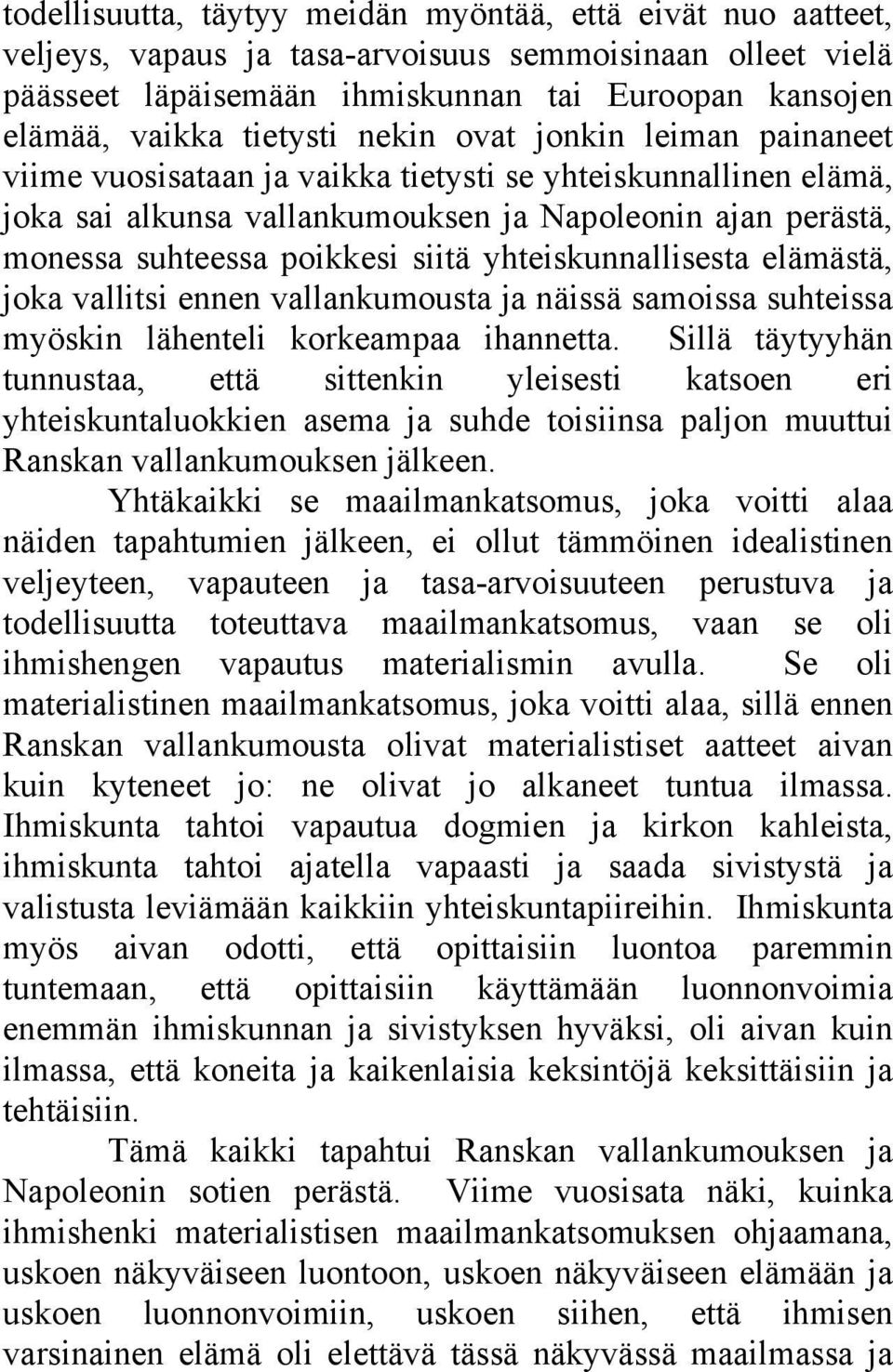 siitä yhteiskunnallisesta elämästä, joka vallitsi ennen vallankumousta ja näissä samoissa suhteissa myöskin lähenteli korkeampaa ihannetta.