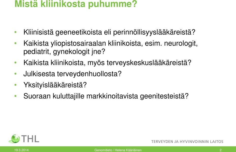 Kaikista kliinikoista, myös terveyskeskuslääkäreistä? Julkisesta terveydenhuollosta?