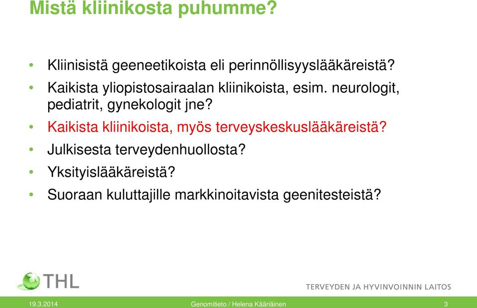 Kaikista kliinikoista, myös terveyskeskuslääkäreistä? Julkisesta terveydenhuollosta?