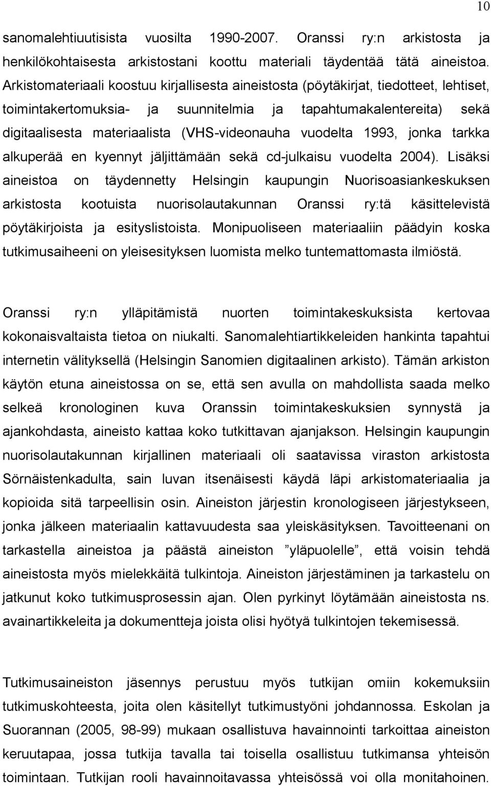 1993, jonka tarkka alkuperää en kyennyt jäljittämään sekä cd-julkaisu vuodelta 2004).