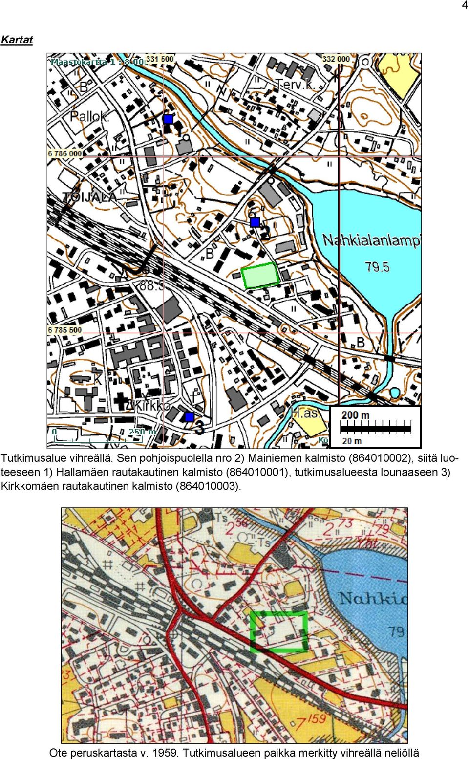 1) Hallamäen rautakautinen kalmisto (864010001), tutkimusalueesta lounaaseen