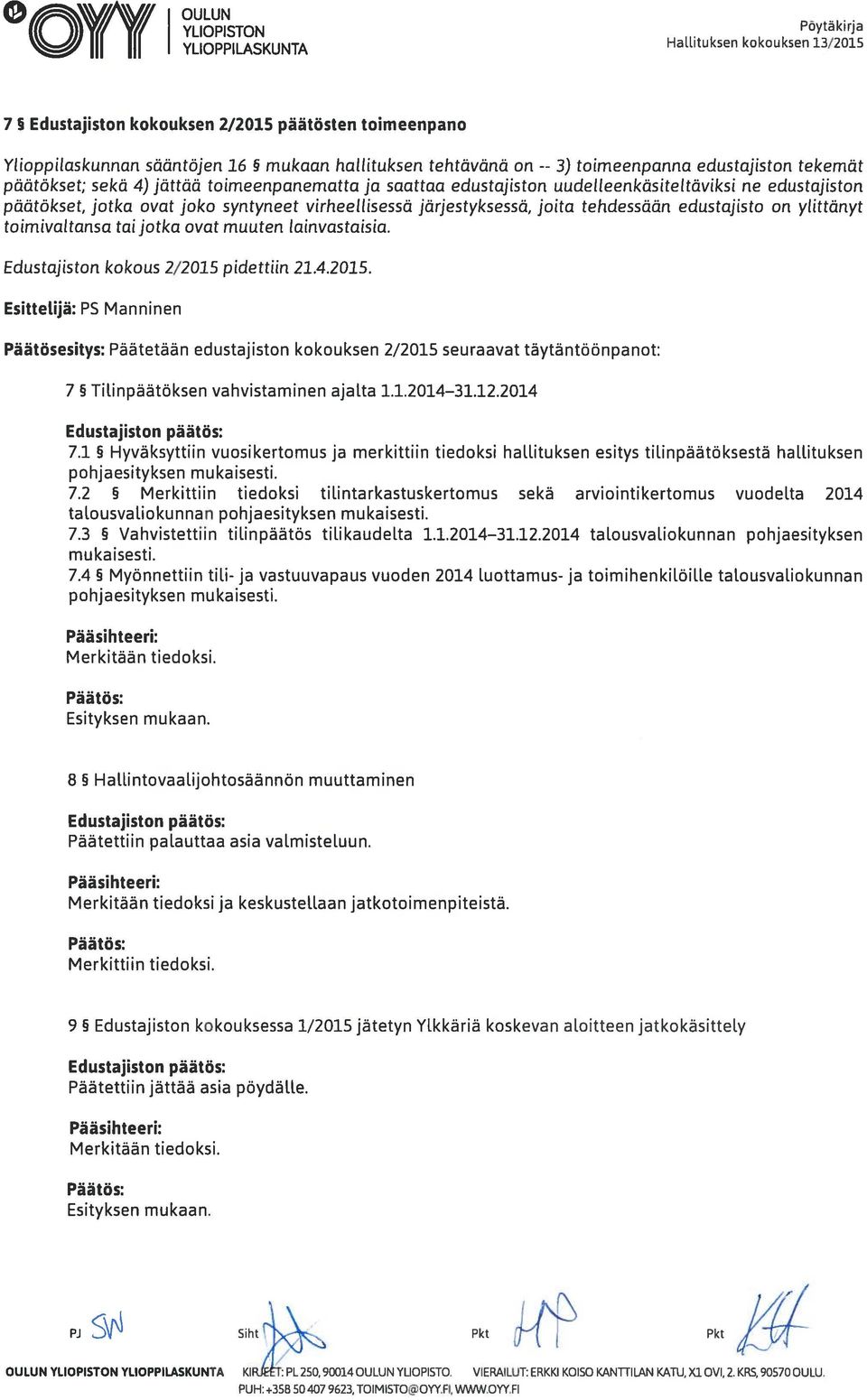 ylittänyt toimivaltansa tai jotka ovat muuten lainvastaisia. Edustajiston kokous 2/2015 pidettiin 21.4.