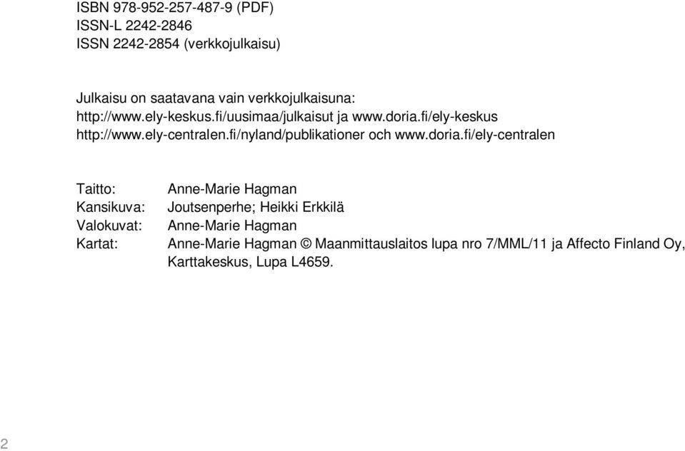 fi/nyland/publikationer och www.doria.