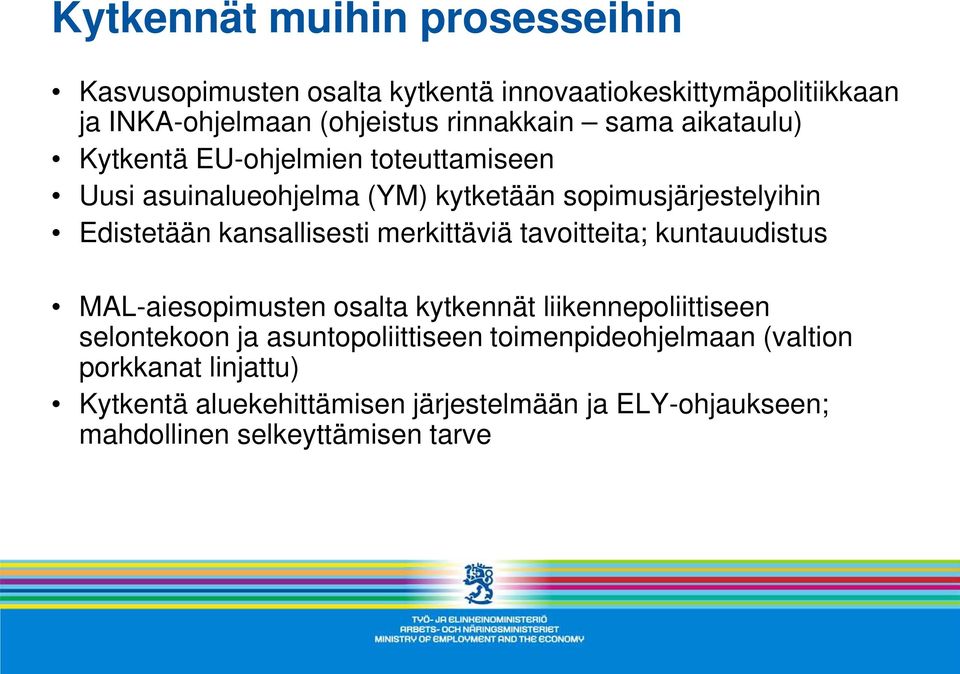 kansallisesti merkittäviä tavoitteita; kuntauudistus MAL-aiesopimusten osalta kytkennät liikennepoliittiseen selontekoon ja