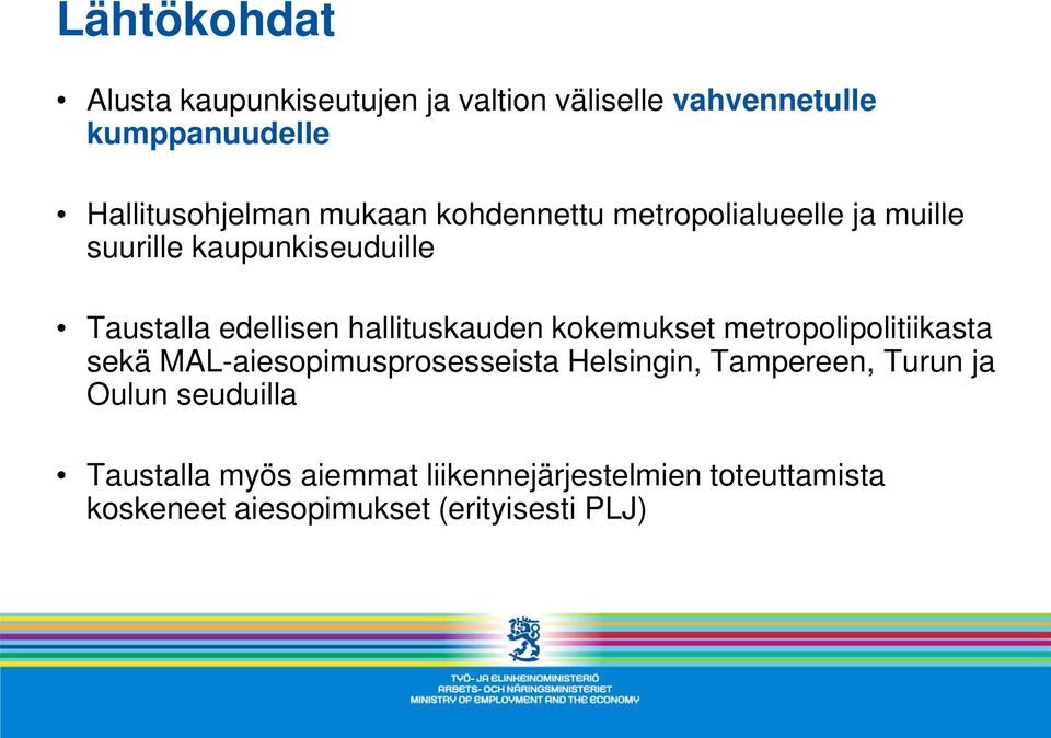 hallituskauden kokemukset metropolipolitiikasta sekä MAL-aiesopimusprosesseista Helsingin, Tampereen,