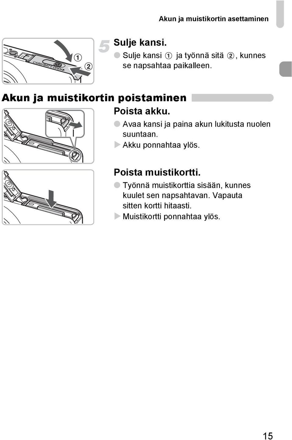 Akun ja muistikortin poistaminen Poista akku.