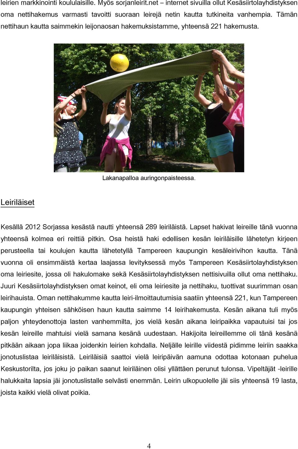 Lapset hakivat leireille tänä vuonna yhteensä kolmea eri reittiä pitkin.