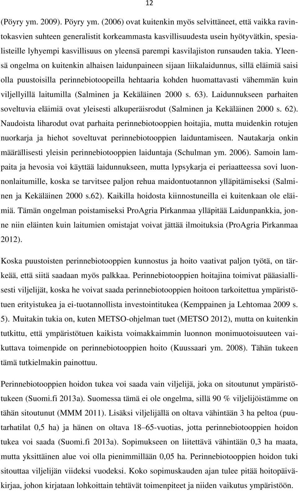 kasvilajiston runsauden takia.