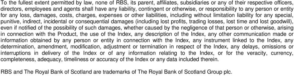 incidental or consequential damages (including lost profits, trading losses, lost time and lost goodwill), even if notified of the possibility of such damages, whether caused by the negligence of