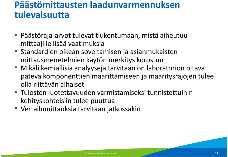 on laboratorion oltava pätevä komponenttien määrittämiseen ja määritysrajojen tulee olla riittävän alhaiset Tulosten luotettavuuden