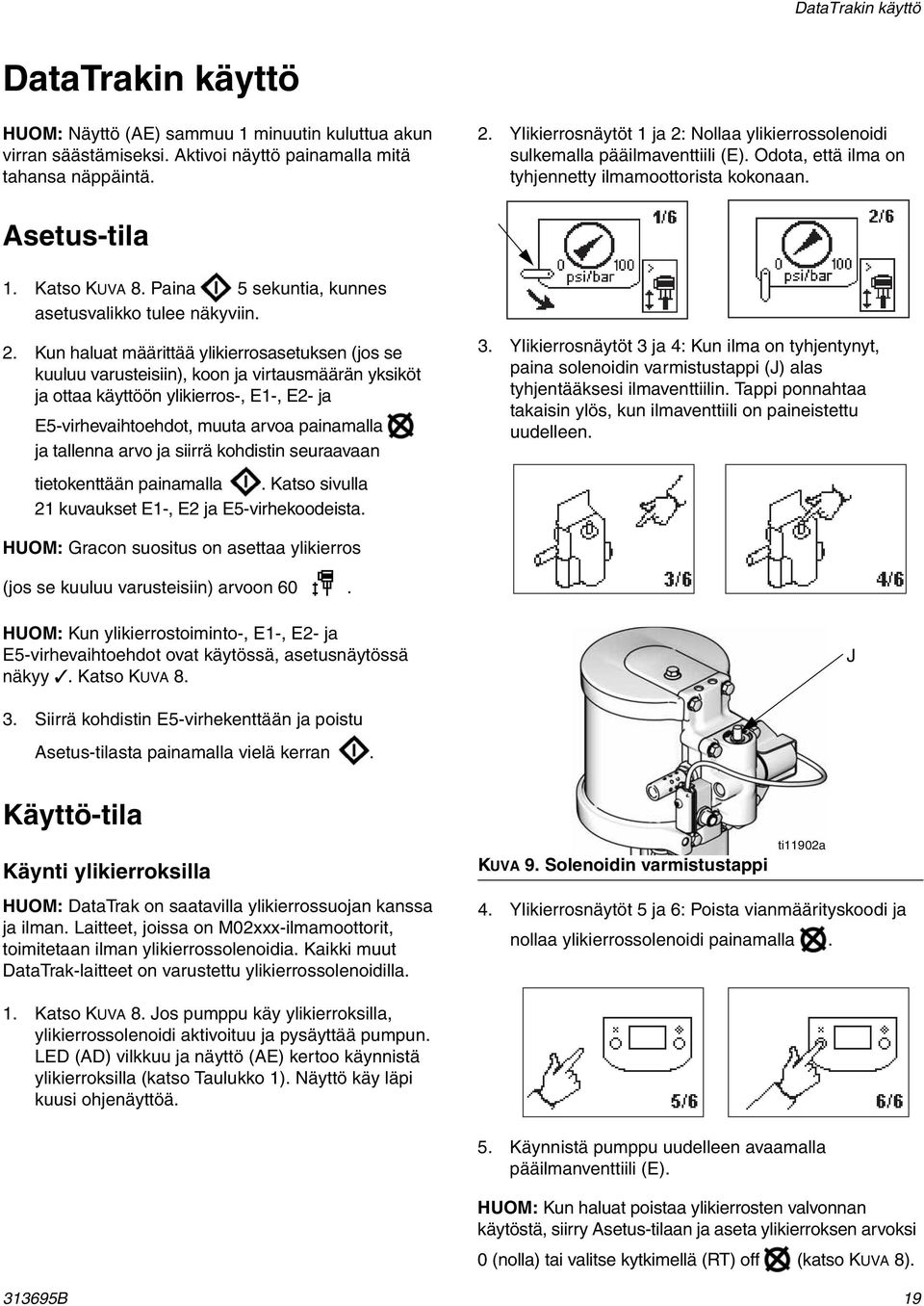 Paina 5 sekuntia, kunnes asetusvalikko tulee näkyviin. 2.