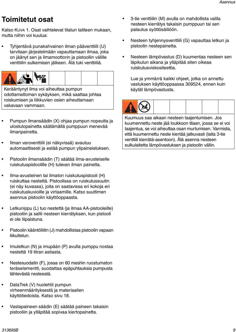 pistooliin välille venttiilin sulkemisen jälkeen. Älä tuki venttiiliä.