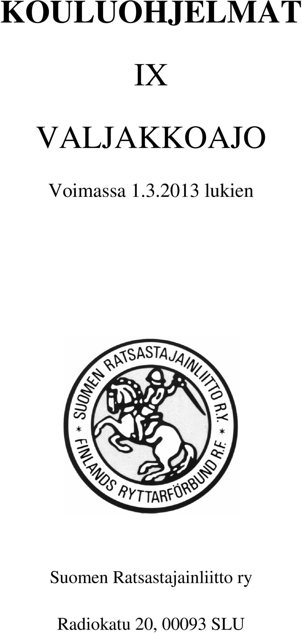 2013 lukien Suomen