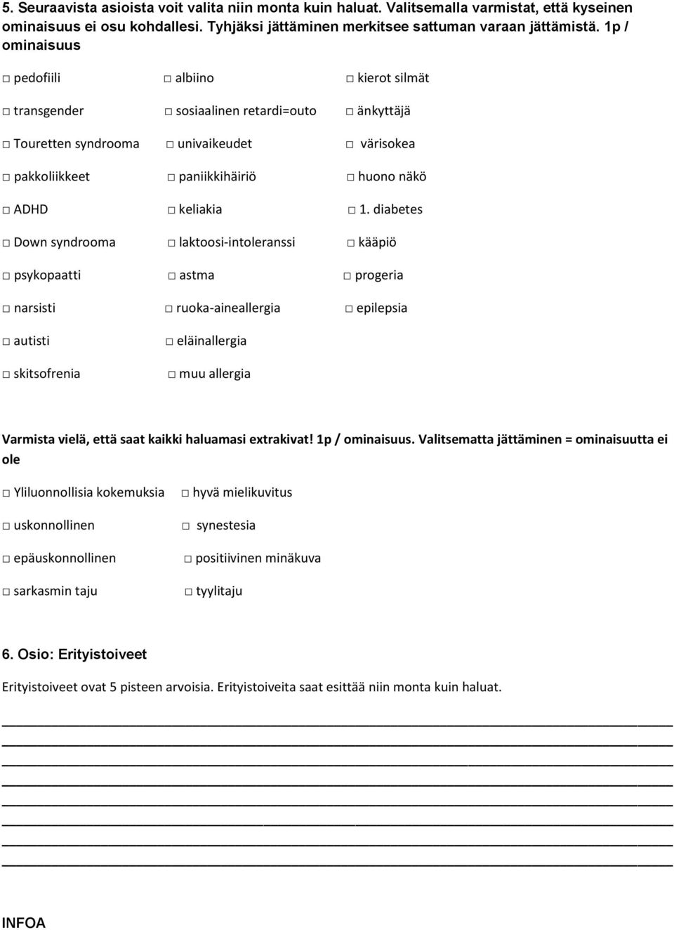 diabetes Down syndrooma laktoosi-intoleranssi kääpiö psykopaatti astma progeria narsisti ruoka-aineallergia epilepsia autisti skitsofrenia eläinallergia muu allergia Varmista vielä, että saat kaikki