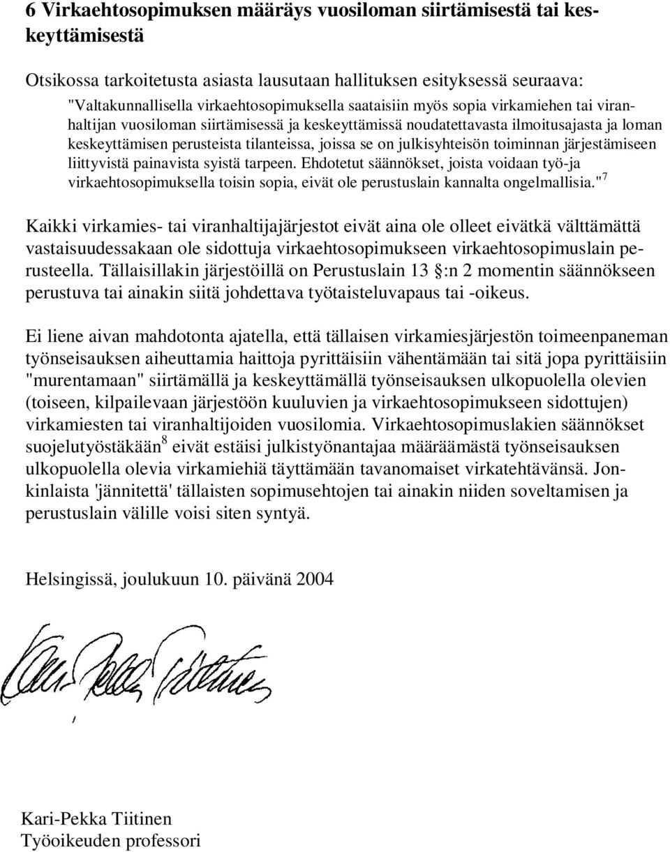 julkisyhteisön toiminnan järjestämiseen liittyvistä painavista syistä tarpeen.