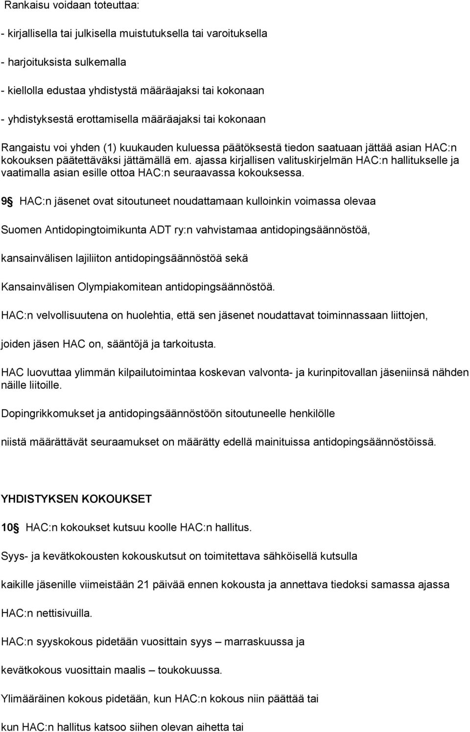 ajassa kirjallisen valituskirjelmän HAC:n hallitukselle ja vaatimalla asian esille ottoa HAC:n seuraavassa kokouksessa.