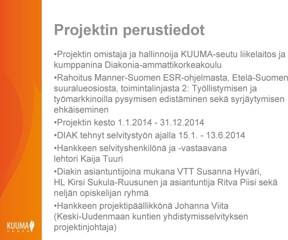 2014 DIAK tehnyt selvitystyön ajalla 15.1. - 13.6.