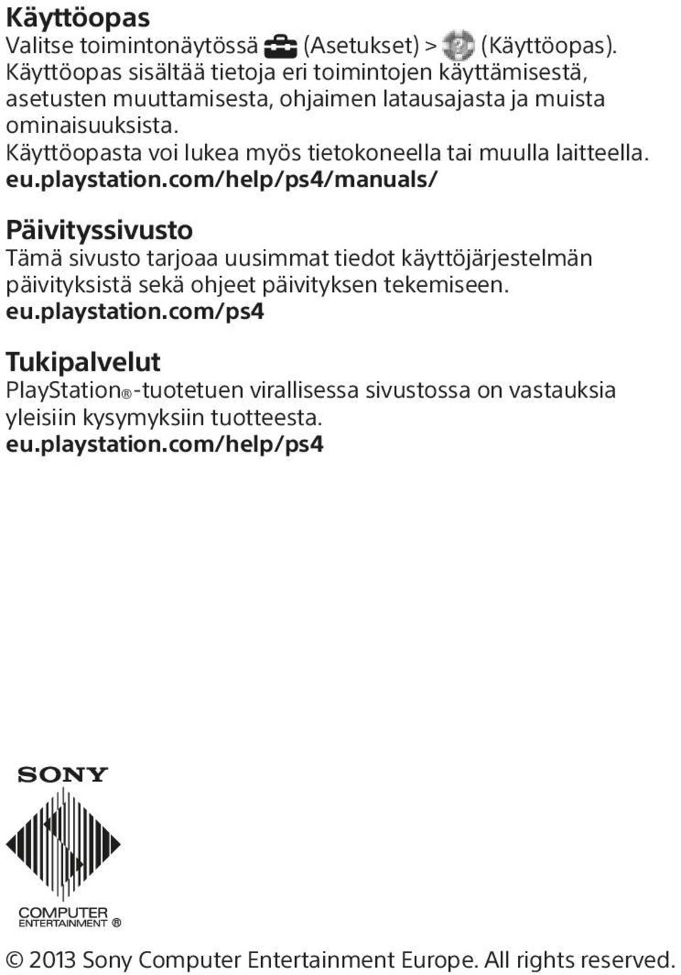 Käyttöopasta voi lukea myös tietokoneella tai muulla laitteella. eu.playstation.