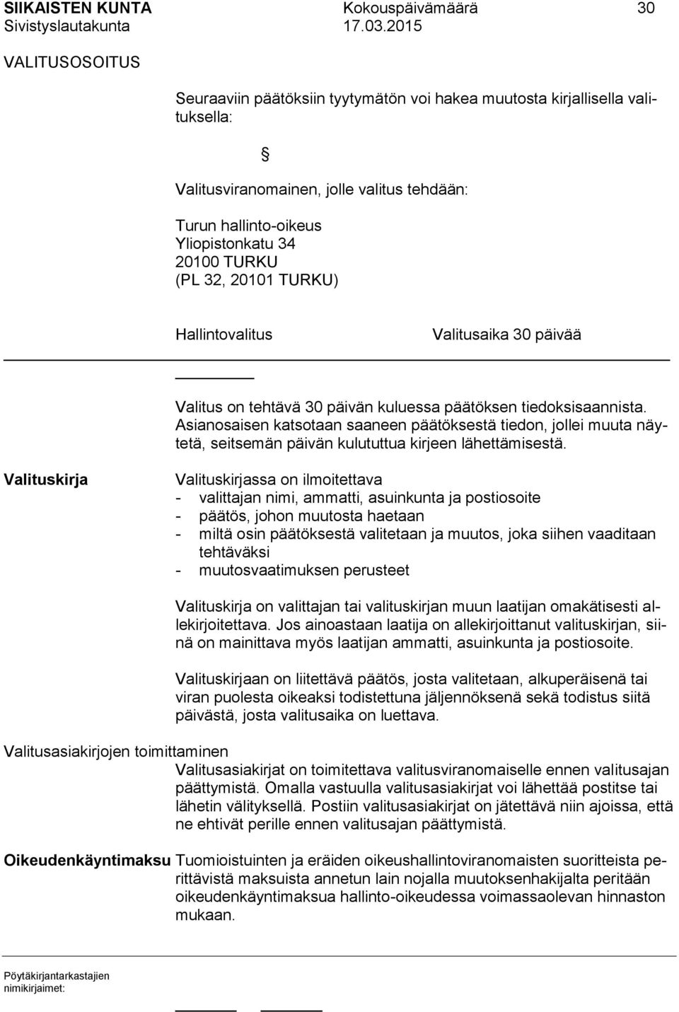 Asianosaisen katsotaan saaneen päätöksestä tiedon, jollei muuta näytetä, seitsemän päivän kulututtua kirjeen lähettämisestä.