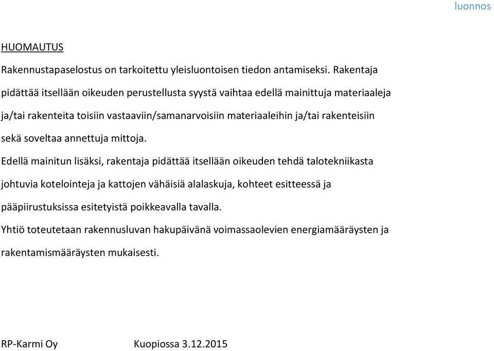 ja/tai rakenteisiin sekä soveltaa annettuja mittoja.