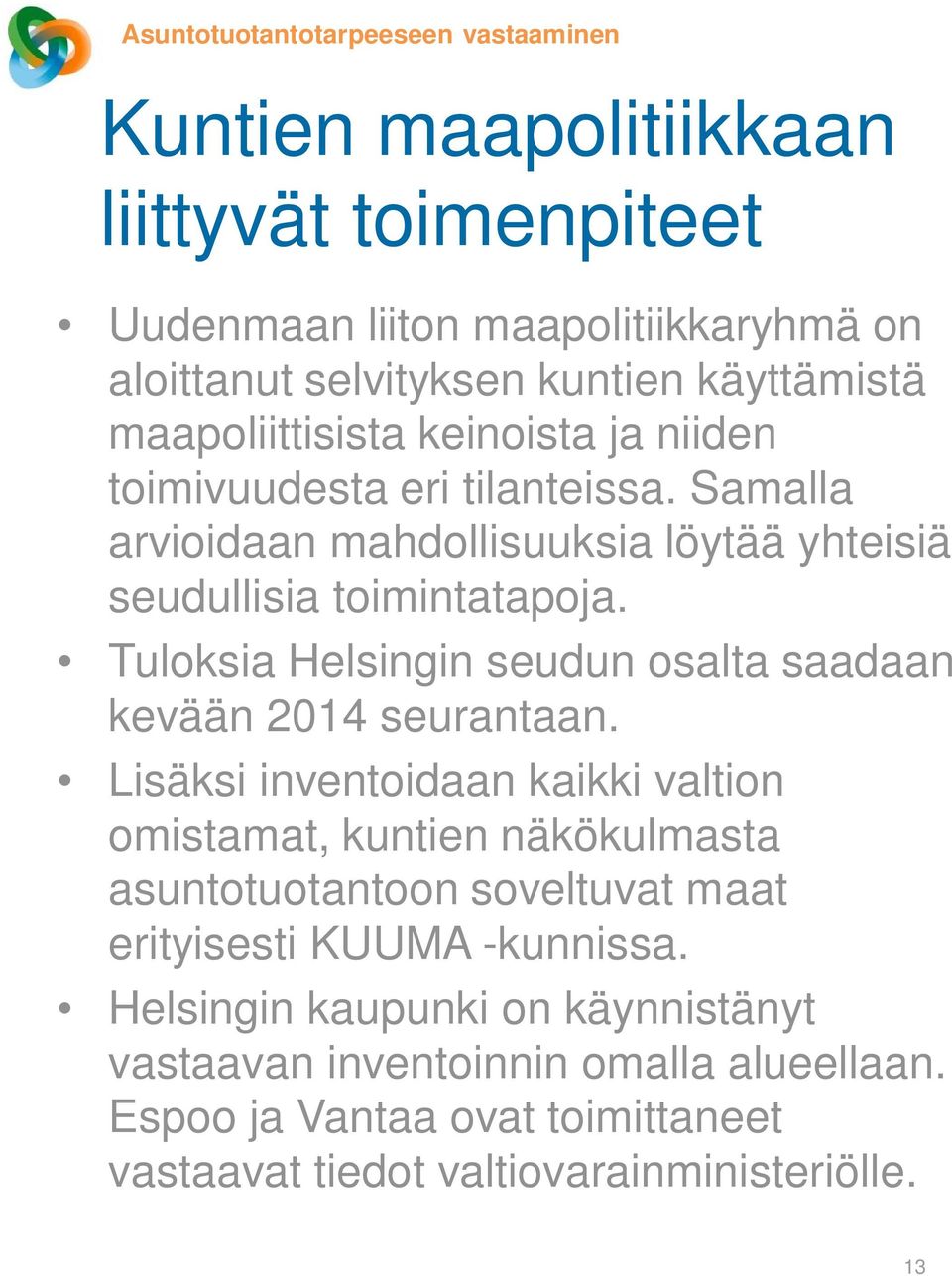 Tuloksia Helsingin seudun osalta saadaan kevään 2014 seurantaan.